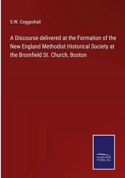 S. W. Coggeshall | A Discourse Delivered At The Formation Of The New England...-image
