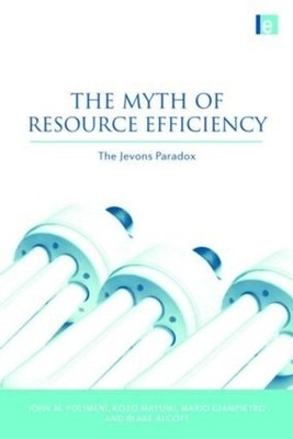 The Myth of Resource Efficiency: The Jevons Paradox by John M. Polimeni (English