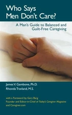 WHO SAYS MEN DON'T CARE By Gambone James Ph.d & Travland Rhonda W. M.s.
