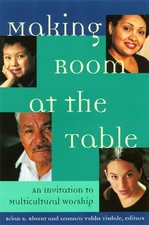 Making Room at the Table: An Invitation to Multicultural Worship by Blount