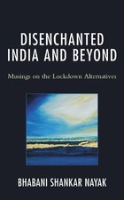 Bhabani Shankar Nayak Disenchanted India and ...
