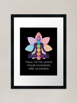 Talk To Me When Your Chakras Are Al Framed Wall Art Poster Canvas Print Picture