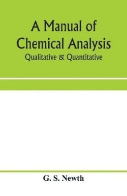 G S Newth A manual of chemical analysis: qualitative & q (Paperback) (UK IMPORT)
