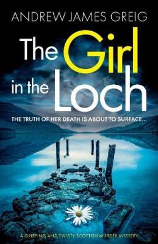 Andrew James Greig The Girl in the Loch (Tascabile)