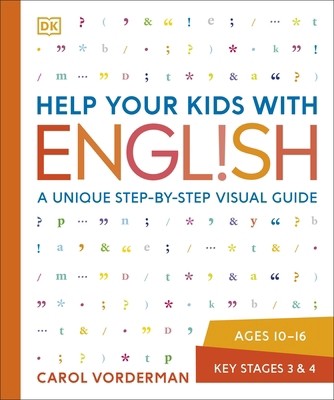 Help Your Kids with English, Ages 10-16 (Key Stages 3-4): A Unique...