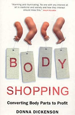 Body Shopping: Converting Body Parts to Profit by Dickenson, Donna 1851686231