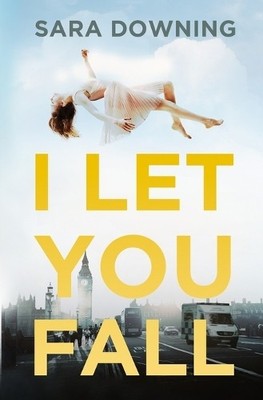 Sara Downing I Let You Fall Tapa Blanda Ebay 