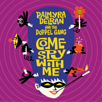 Palmyra Delran And The Doppel Gang Come Spy With Me (CD) Album