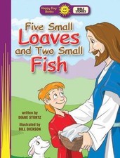 Five Small Loaves and Two Small Fish; Happy Da- paperback, Stortz, 9780784717134
