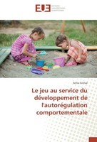Le Jeu Au Service Du DéVeloppement De L'autoréGulation Comportementale Anna Grim