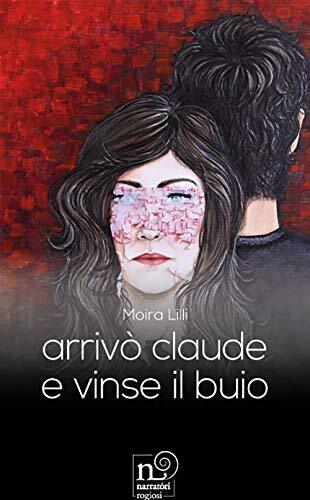 9788869503986 Arrivò Claude e vinse il buio - Lilli Moira