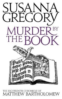 Murder By The Book: 18 (Chronicles of Matthew Bart by Susanna Gregory 0751542571