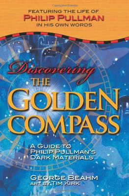 Discovering the Golden Compass: A Guide to Philip Pullman's Dark