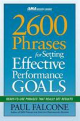 2600 Phrases for Setting Effective Performance Goals : Ready-To-Use Phrases That