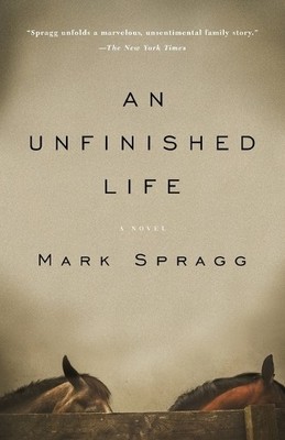 Mark Spragg An Unfinished Life (Taschenbuch) Vintage Contemporaries