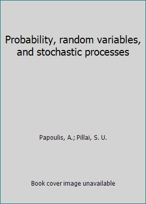 Probability, random variables, and stochastic processes