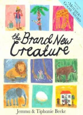 The Brand New Creature By Jemma Beeke, Tiphanie Beeke