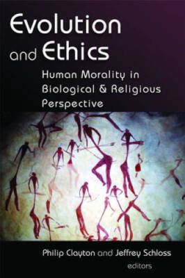Evolution and Ethics: Human Morality in Biological and Religious Pers - GOOD