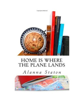 Home Is Where the Plane Lands: The Young Adventurer's Interactive Guide to Livin
