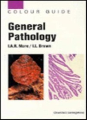 General Pathology (Colour Guides),Ian A. R. More BSc  PhD  MD  F