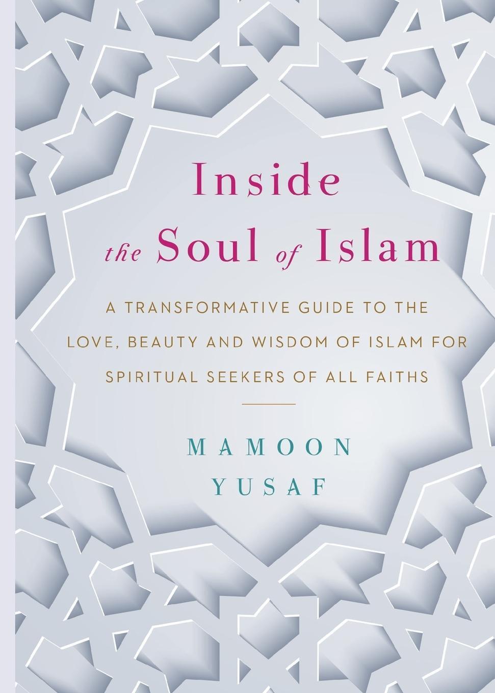 Thumbnail - Mamoon Yusaf | Inside The Soul Of Islam | Taschenbuch | Englisch