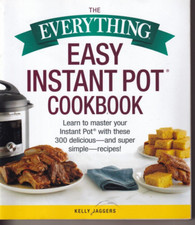 THE EVERYTHING EASY INSTANT PPOT COOKBOOK: By Kelly Jaggers (2018 TPB){X1}