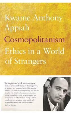 Kosmopolitismus: Ethik in einer Welt der Fremden - Appiah, Kwame Anthony