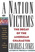 A Nation Of Victims The Decay Of The American Character Charles J. Sykes Buch