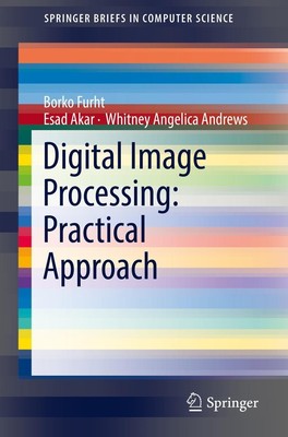 Digital Image Processing: Practical Approach Borko Furht