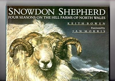 Snowdon Shepherd: Four Seasons on the Hill Farms of North Wales, Bowen, Keith, U