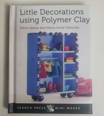 Mini Series Craft Book - Little Decorations using Polymer Clay - * NEW *