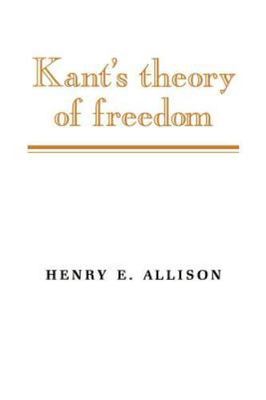 Kant's Theory of Freedom by Henry E. Allison (1990, Trade Paperback)