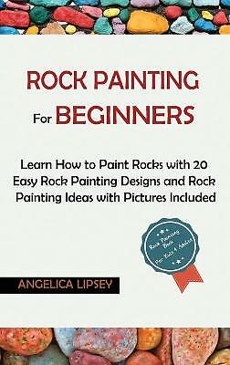 Rock Painting for Beginners: Learn How to Paint Rocks with 20 Easy Rock...