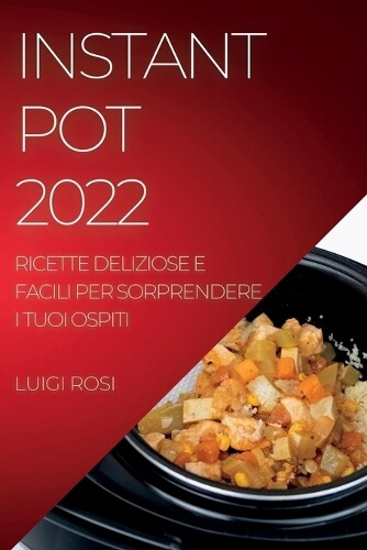 Luigi Rosi Instant Pot 2022 (Tascabile)