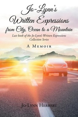 Jo-Lynn's Written Expressions from City, Ocean to a Mountain: A Memoir by Jo-Lyn