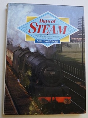 Days of Steam: Two Generations of Railway Photography,Neil Daven