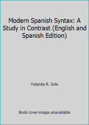 Modern Spanish Syntax: A Study in Contrast (English and Spanish Edition)