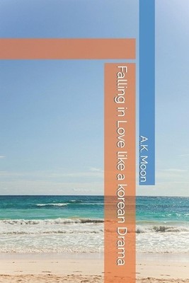 Falling in Love like a korean Drama by A.K. Moon (English) Paperback Book