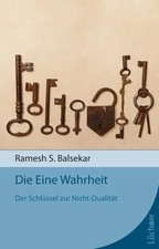 Die Eine Wahrheit Der Schlüssel zur Nicht-Dualität Ramesh S. Balsekar Buch 2012