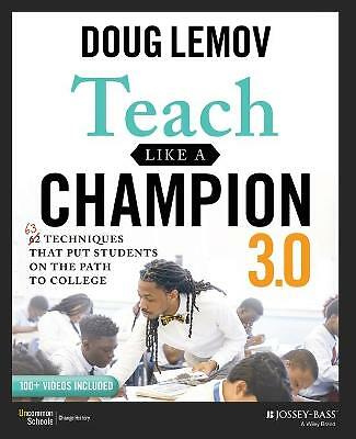 Teach Like a Champion 3.0: 63 Techniques that Put Students on the Path to...
