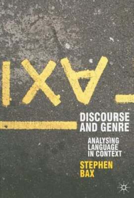Discourse and Genre: Using Language in Context by Stephen Bax: Used