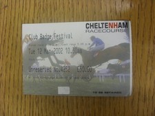 12/03/2002 Ticket: Horse Racing - Cheltenham - Festival. Any faults are noted in