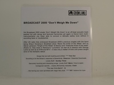 BROADCAST 2000 DON'T WEIGH ME DOWN (H1) 2 Track Promo CD Single including White 