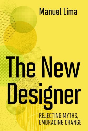 New Designer : Rejecting Myths, Embracing Change by Manuel Lima (2023, ...