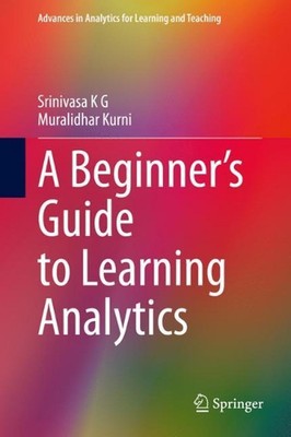 A Beginners Guide to Learning Analytics by Srinivasa K.G. (English) Hardcover Bo