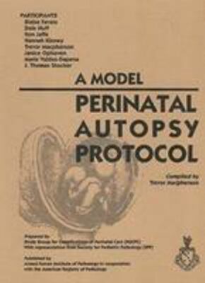 A Model Perinatal Autopsy Protocol Favara, Blaise, Huff, Dale S., Jaffe, Rona s