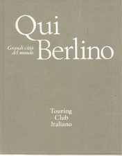 QUI BERLINO - GRANDI CITTA' DEL MONDO - TCI