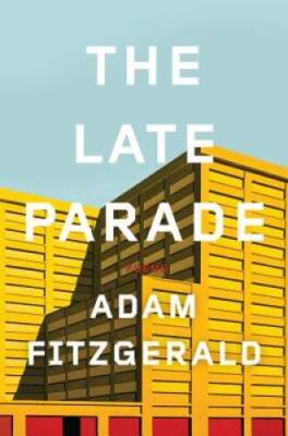 The Late Parade: Poems - Hardcover By Fitzgerald, Adam - VERY GOOD