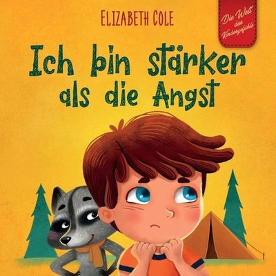 Ich bin strker als die Angst: Ein Kinderbuch zum Umgang mit Sorgen, Stress und F