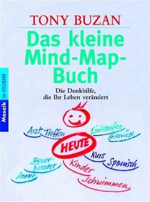 Das kleine Mind-Map-Buch: Die Denkhilfe, die Ihr Leben verändert Die Denkhilfe,